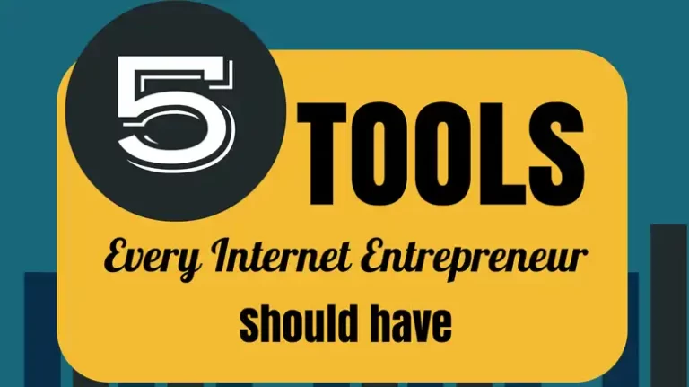 5 Tools Every Internet Entrepreneur Should Have – The Last One Will Blow Your Mind